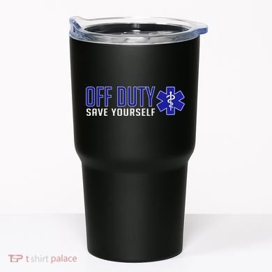 Off Duty Save Yourself EMT Tumbler