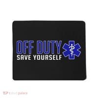 Off Duty Save Yourself EMT Mousepad thumb 0