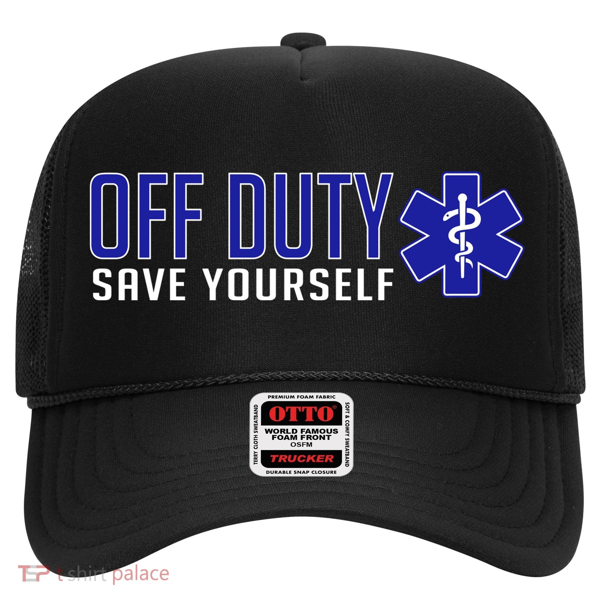 Off Duty Save Yourself EMT Hat