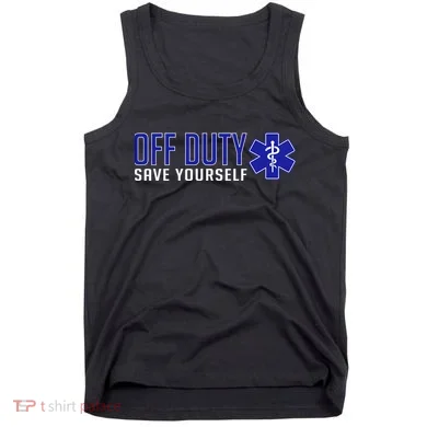 Off Duty Save Yourself EMT Tank Top