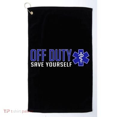 Off Duty Save Yourself EMT Golf Towel