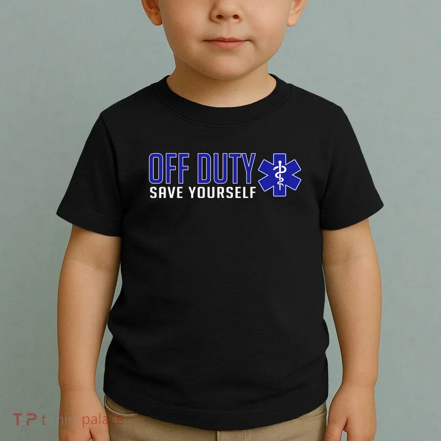 Off Duty Save Yourself EMT Toddler T-Shirt