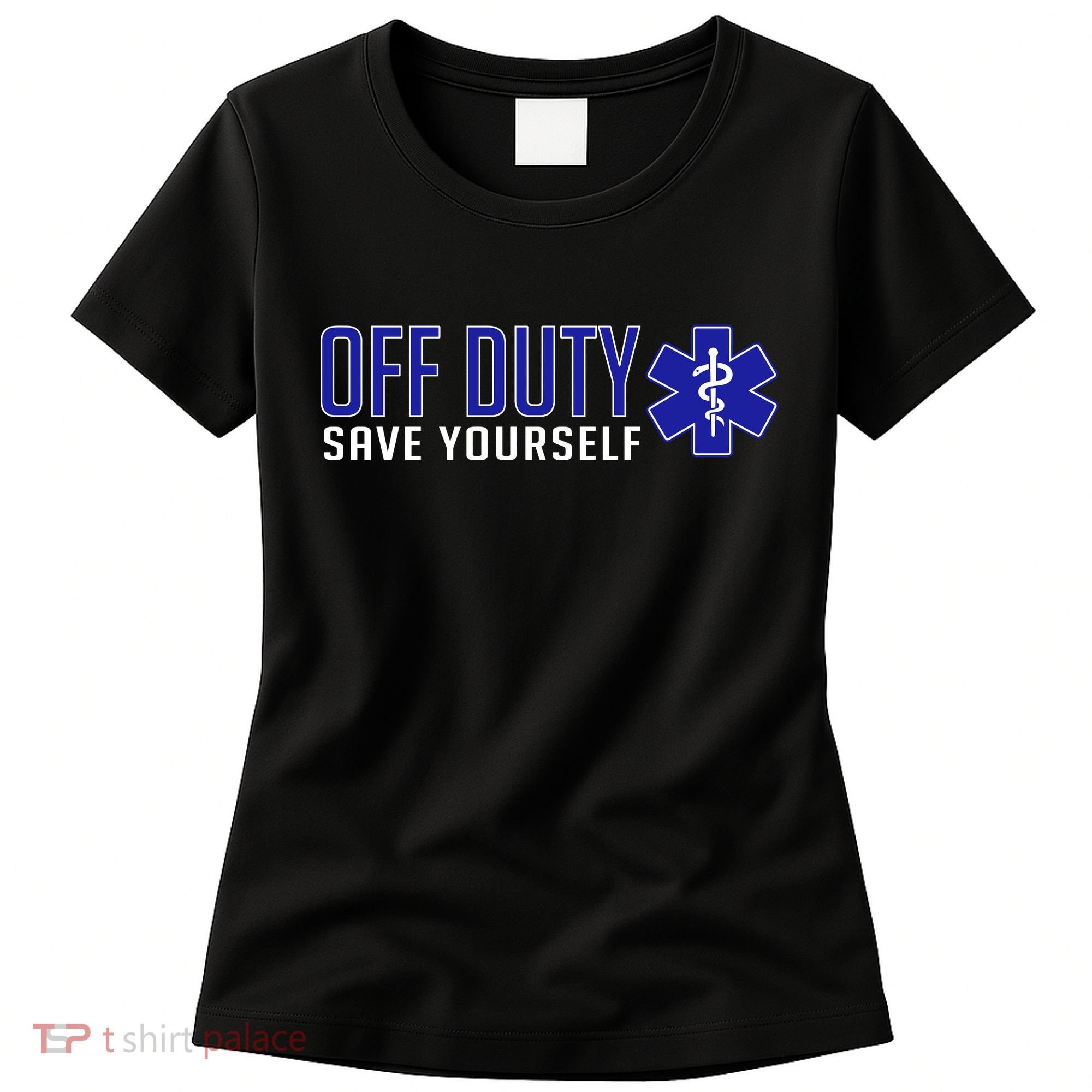 Off Duty Save Yourself EMT Women's T-Shirt