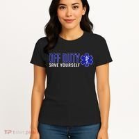 Off Duty Save Yourself EMT Women's T-Shirt thumb 4