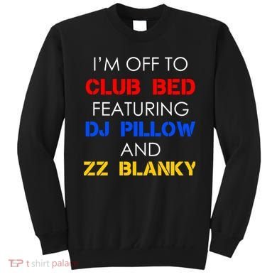 Off To Club Bed Featuring DJ Pillow and ZZ Blanky Sweatshirt