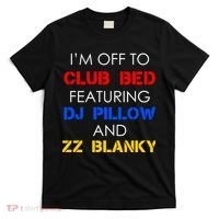 Off To Club Bed Featuring DJ Pillow and ZZ Blanky T-Shirt thumb 0