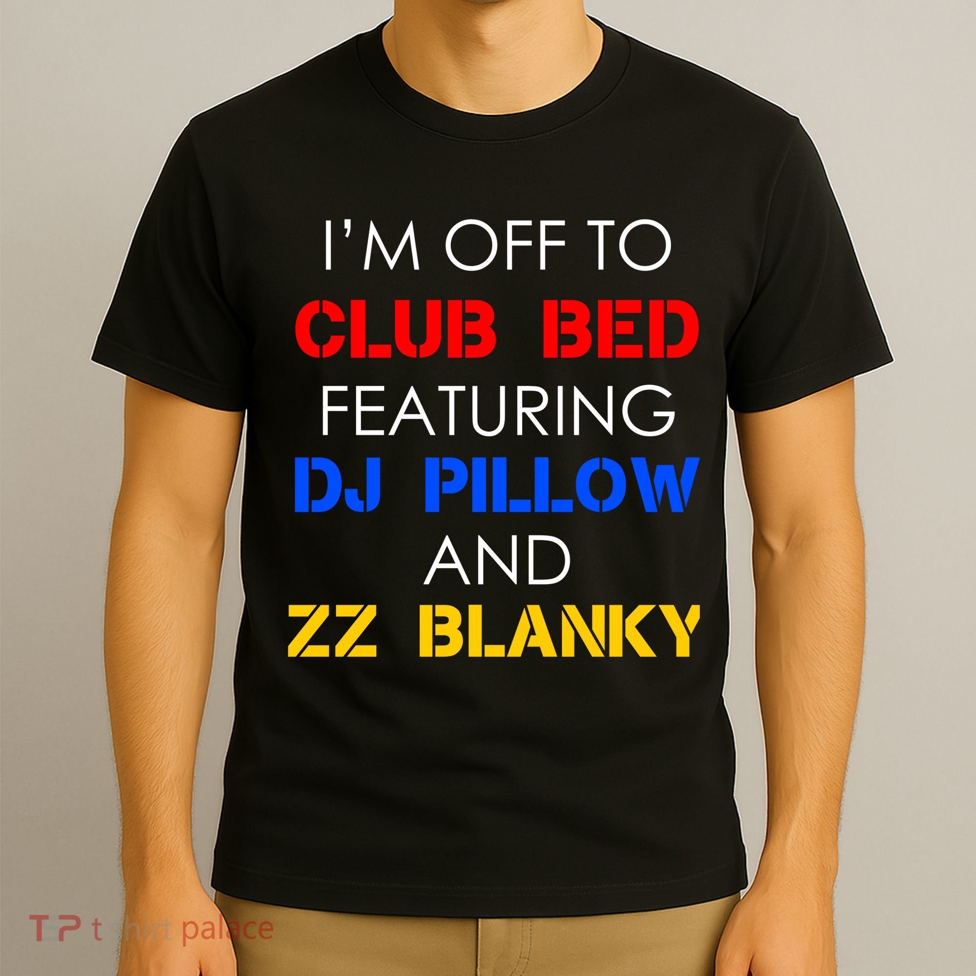 Off To Club Bed Featuring DJ Pillow and ZZ Blanky T-Shirt