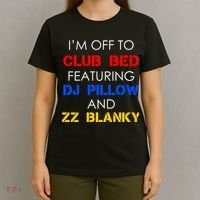 Off To Club Bed Featuring DJ Pillow and ZZ Blanky T-Shirt thumb 4