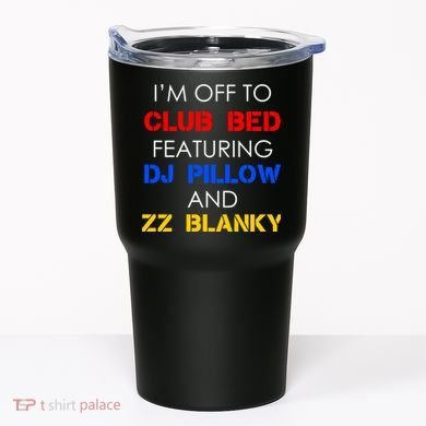 Off To Club Bed Featuring DJ Pillow and ZZ Blanky Tumbler