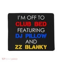 Off To Club Bed Featuring DJ Pillow and ZZ Blanky Mousepad thumb 0