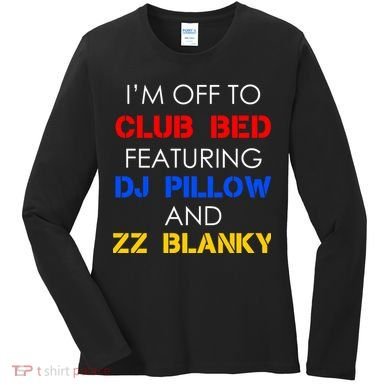Off To Club Bed Featuring DJ Pillow and ZZ Blanky Women's Long Sleeve Shirt