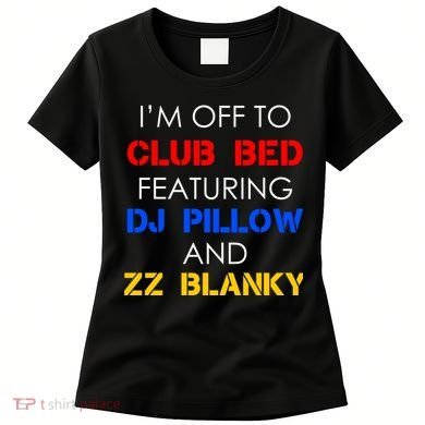 Off To Club Bed Featuring DJ Pillow and ZZ Blanky Women's T-Shirt