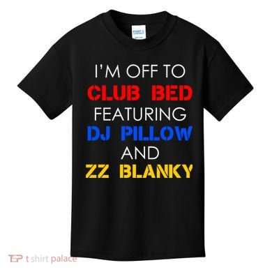 Off To Club Bed Featuring DJ Pillow and ZZ Blanky Kids T-Shirt