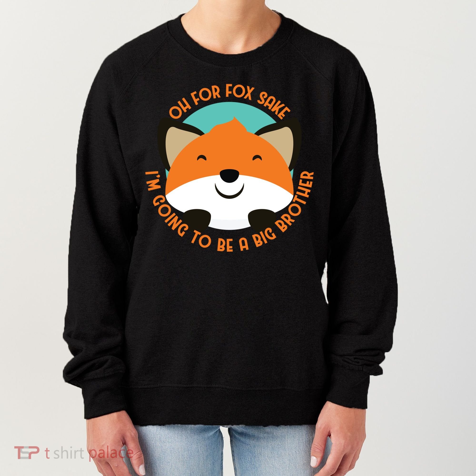 Oh For Fox Sake Going To Be The Big Brother TShir Cool Gift Women's Sweatshirt