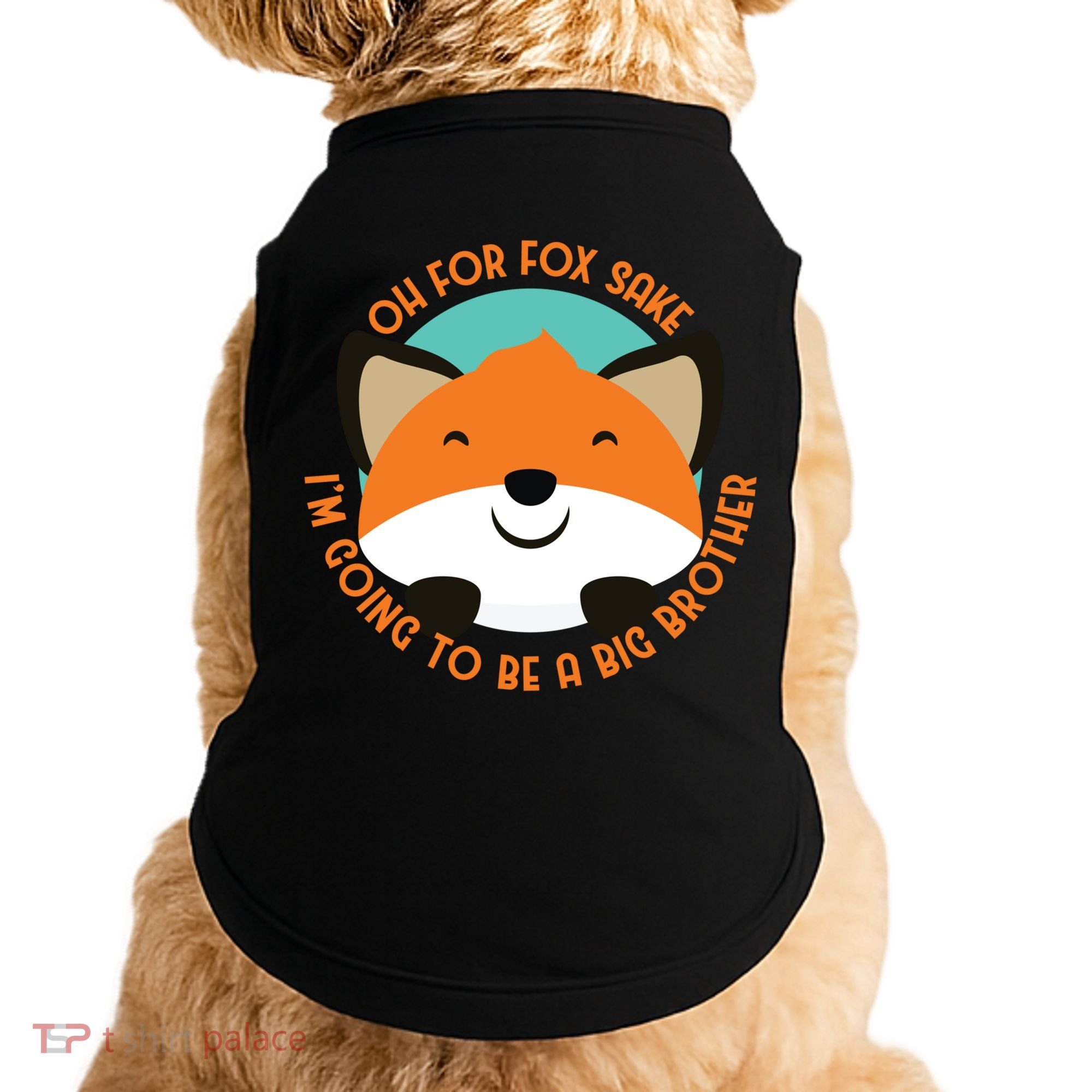 Oh For Fox Sake Going To Be The Big Brother TShir Cool Gift Doggie Tank