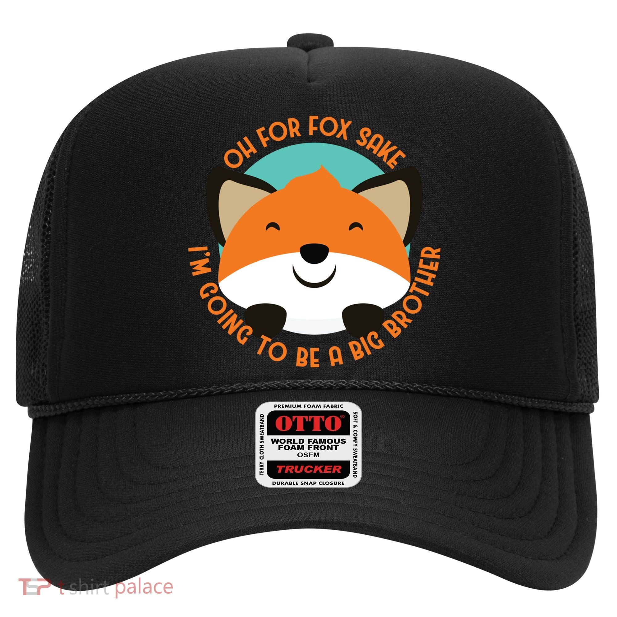 Oh For Fox Sake Going To Be The Big Brother TShir Cool Gift Hat