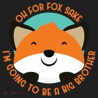 Oh For Fox Sake Going To Be The Big Brother TShir Cool Gift Hat thumb 2