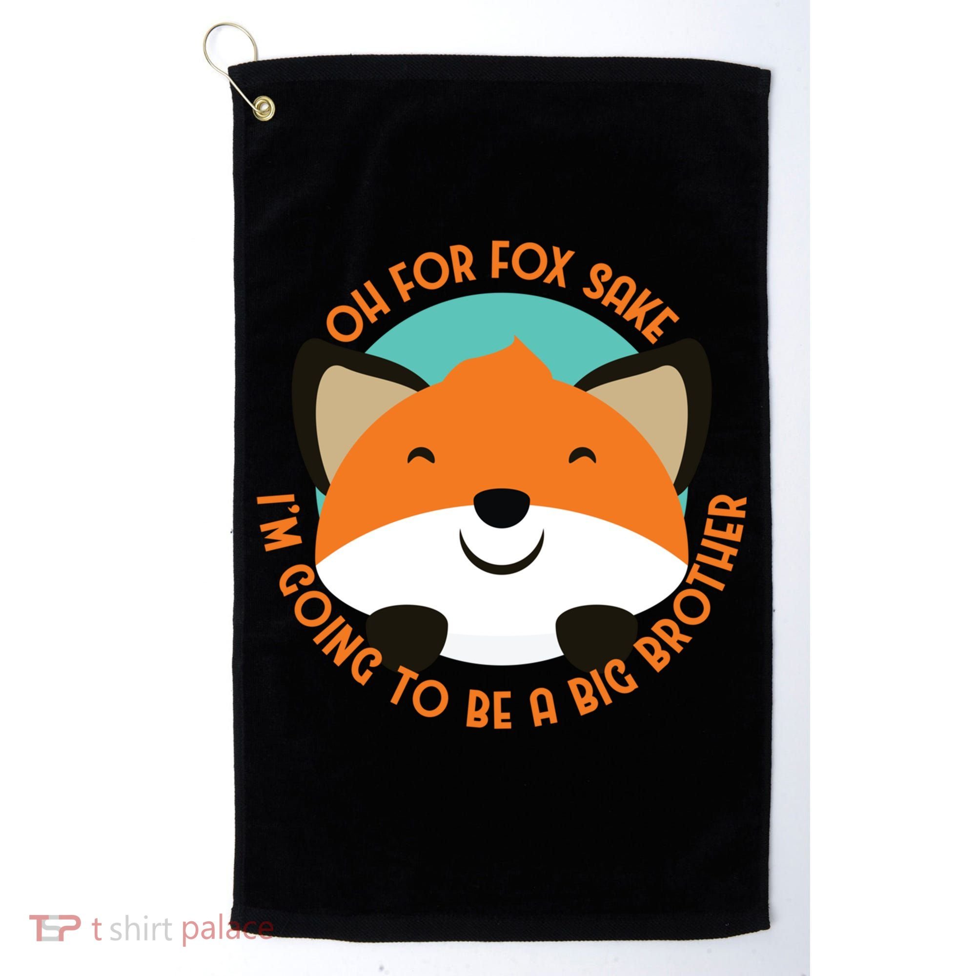 Oh For Fox Sake Going To Be The Big Brother TShir Cool Gift Golf Towel