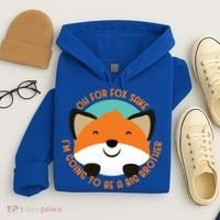 Oh For Fox Sake Going To Be The Big Brother TShir Cool Gift Hoodie thumb 4