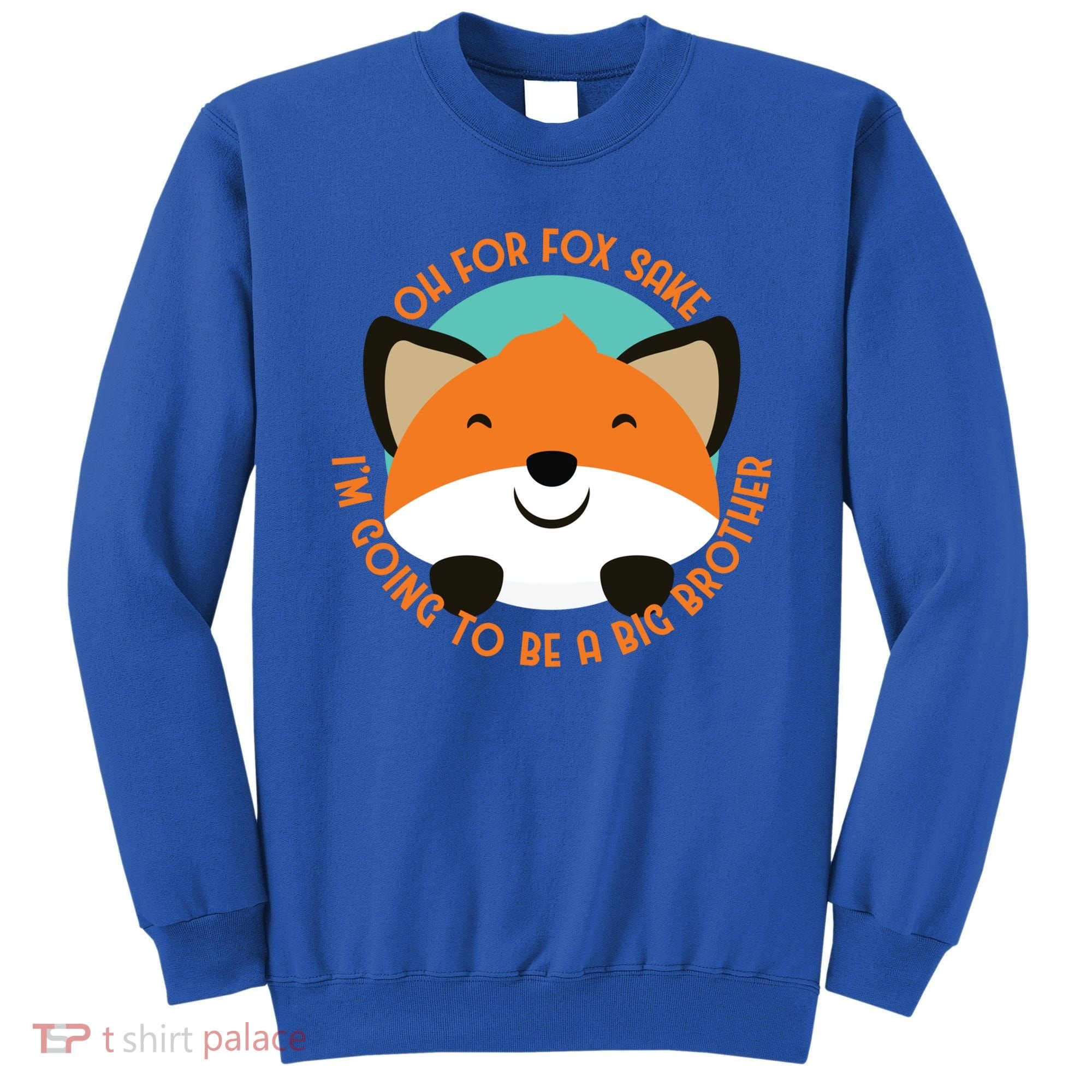 Oh For Fox Sake Going To Be The Big Brother TShir Cool Gift Sweatshirt