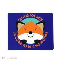 Oh For Fox Sake Going To Be The Big Brother TShir Cool Gift Mousepad thumb 0