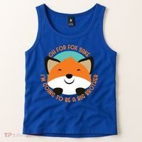 Oh For Fox Sake Going To Be The Big Brother TShir Cool Gift Tank Top thumb 2