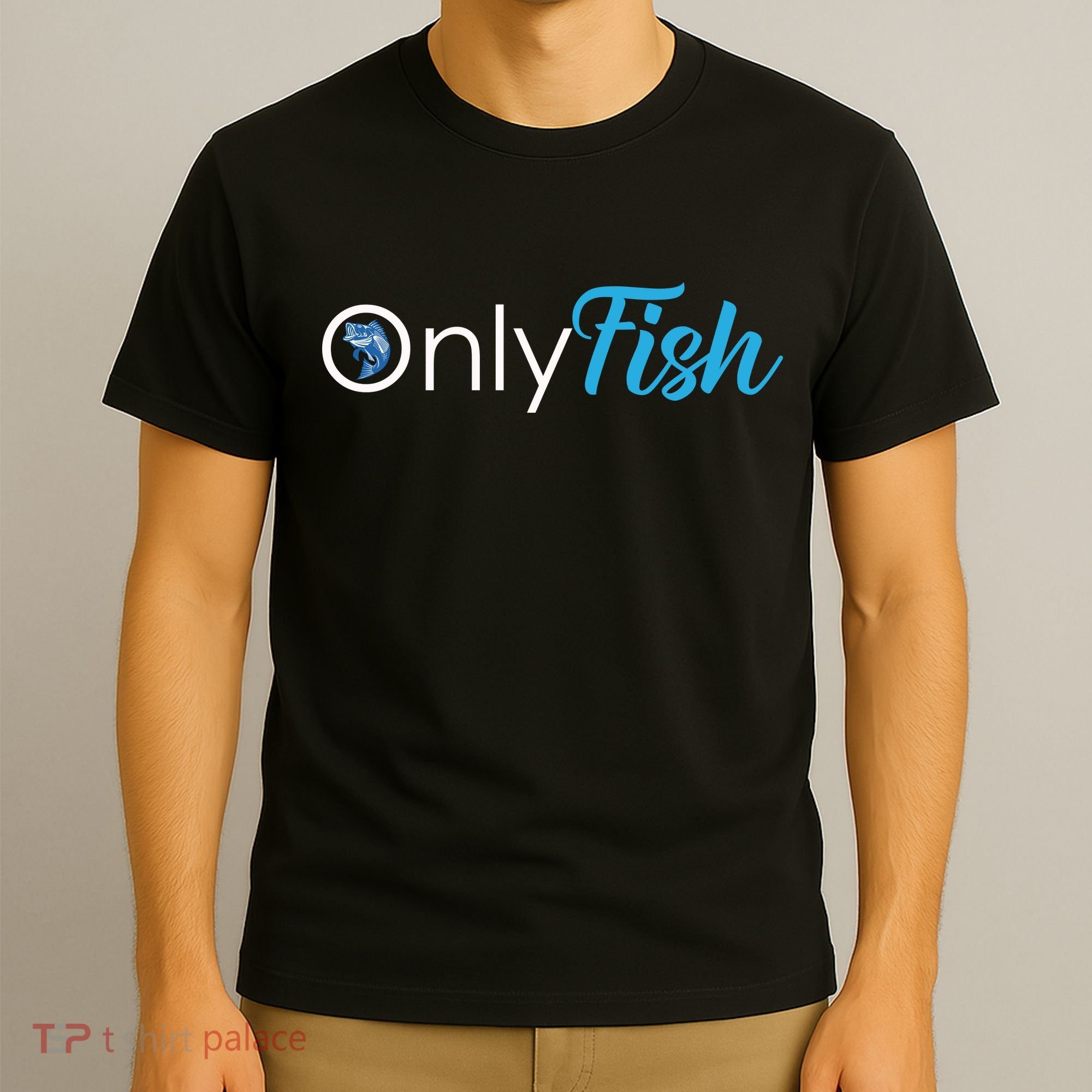 Only Fish Fishing T-Shirt