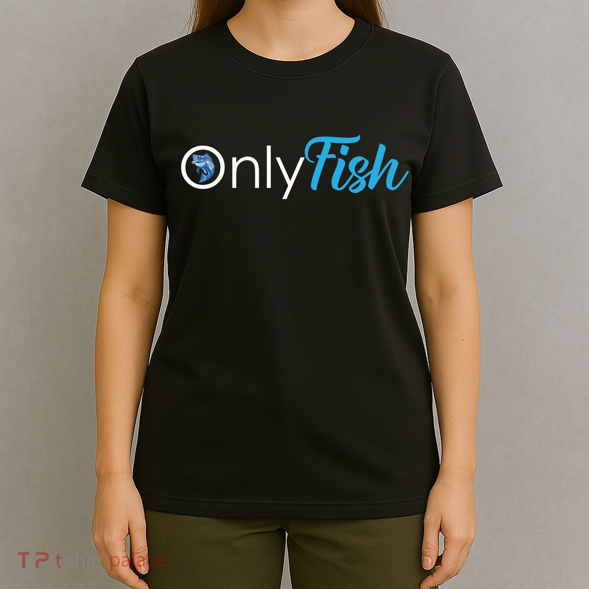 Only Fish Fishing T-Shirt