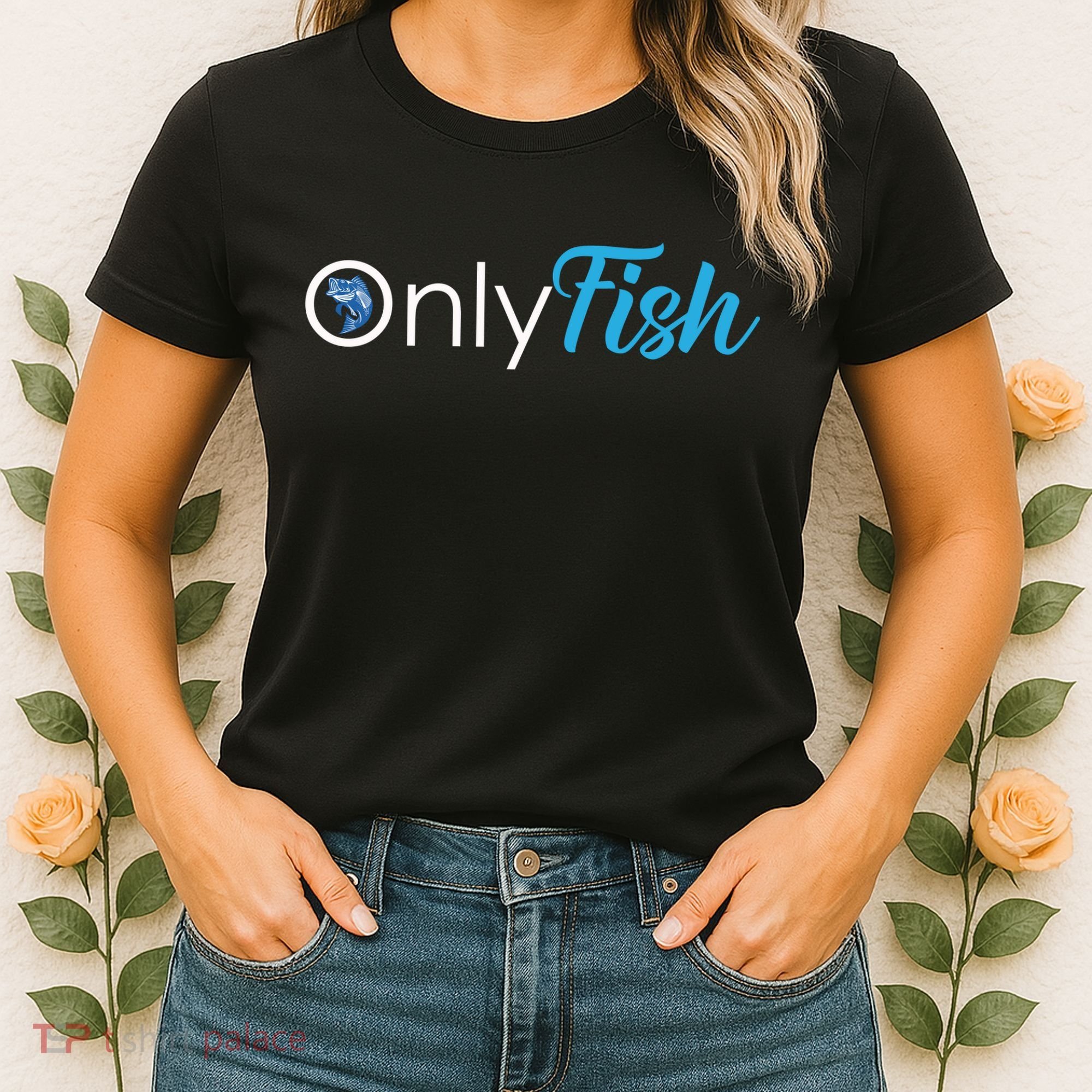 Only Fish Fishing Women's T-Shirt