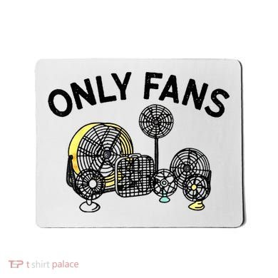 Only Fans Funny Gift Mousepad
