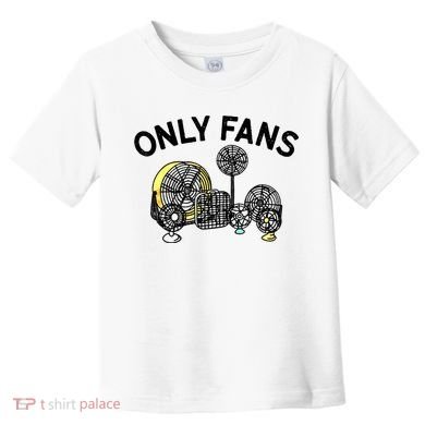 Only Fans Funny Gift Toddler T-Shirt