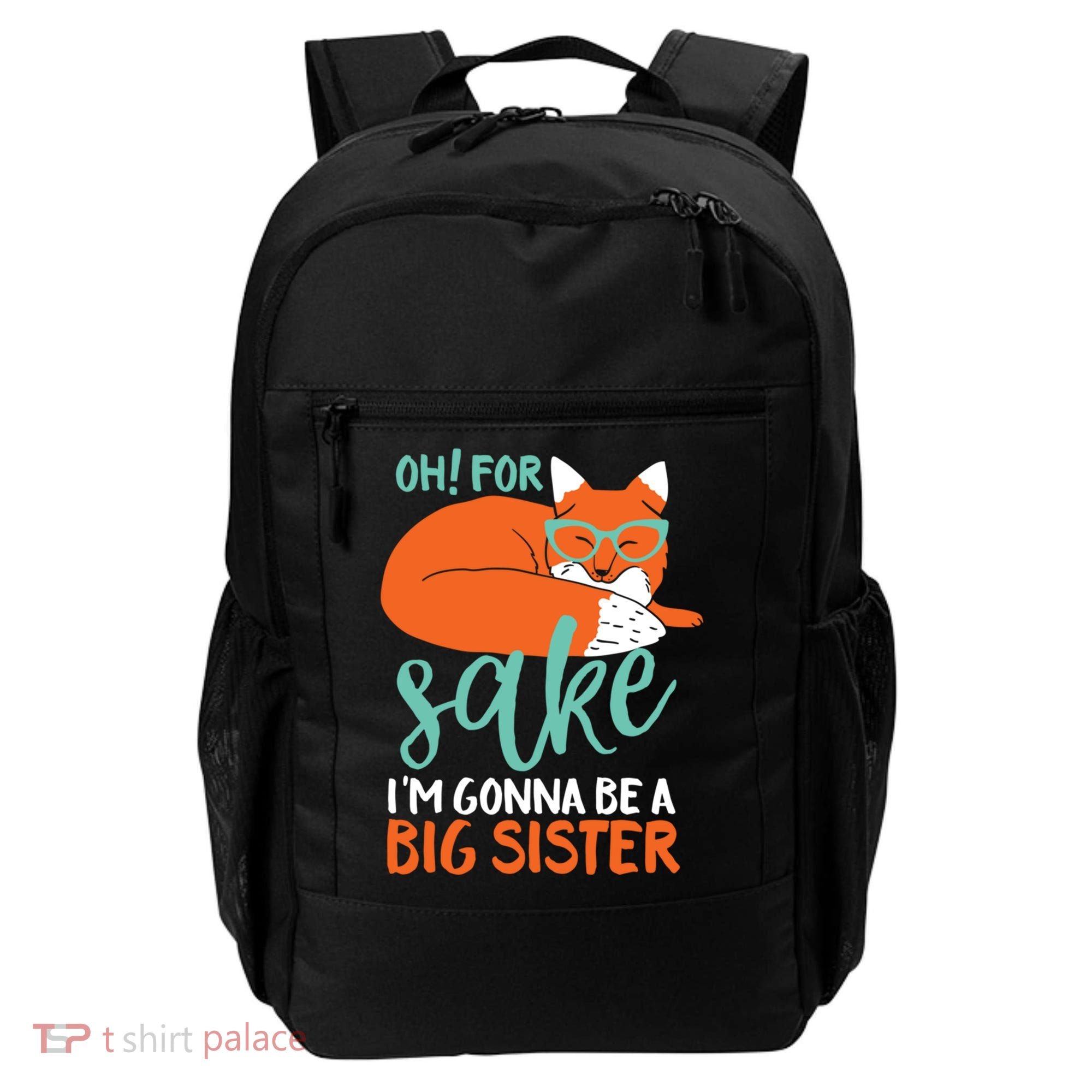 Oh For Fox Sake Im Gonna Be Big Sister Funny Cute Pregnancy Cute Gift Backpack