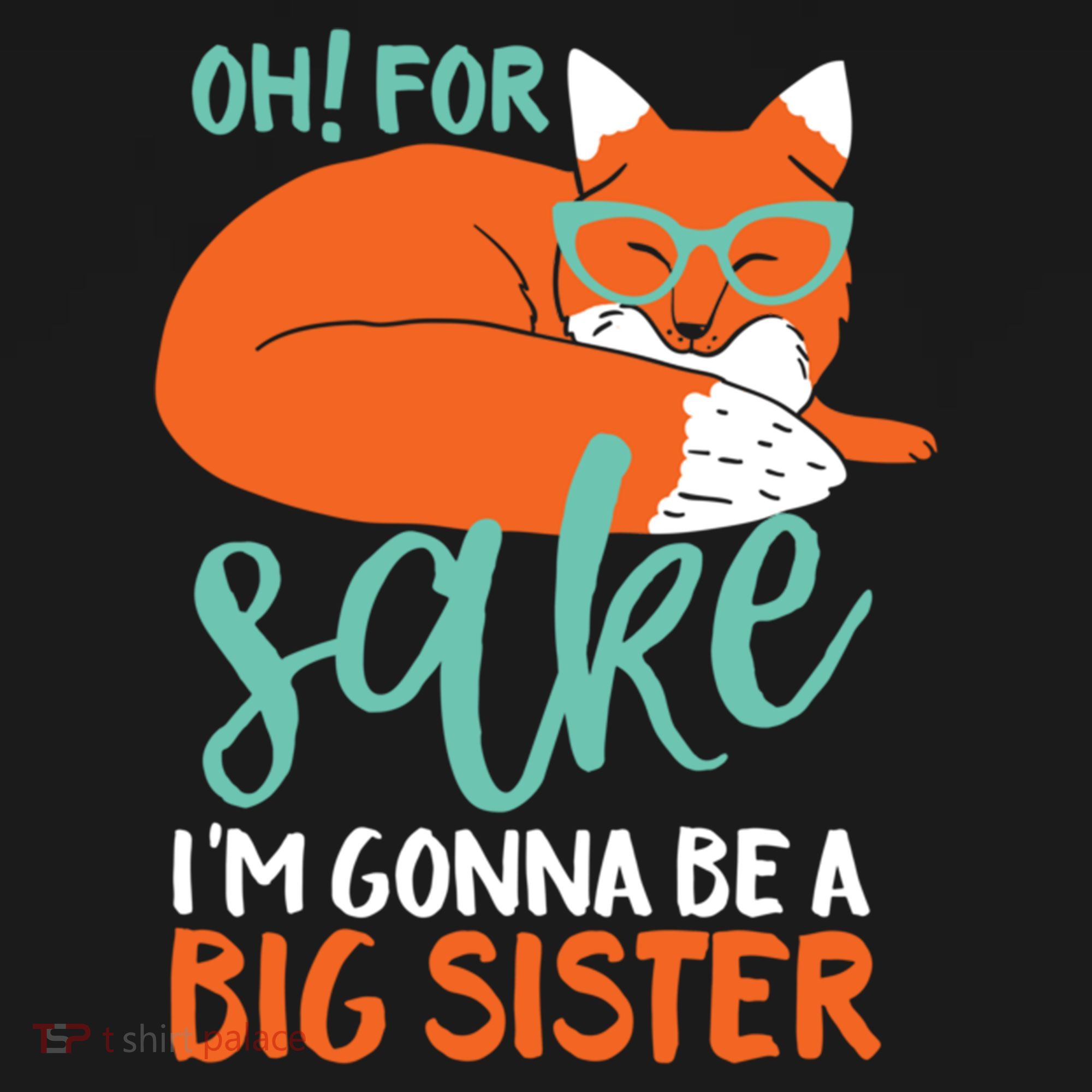 Oh For Fox Sake Im Gonna Be Big Sister Funny Cute Pregnancy Cute Gift Backpack