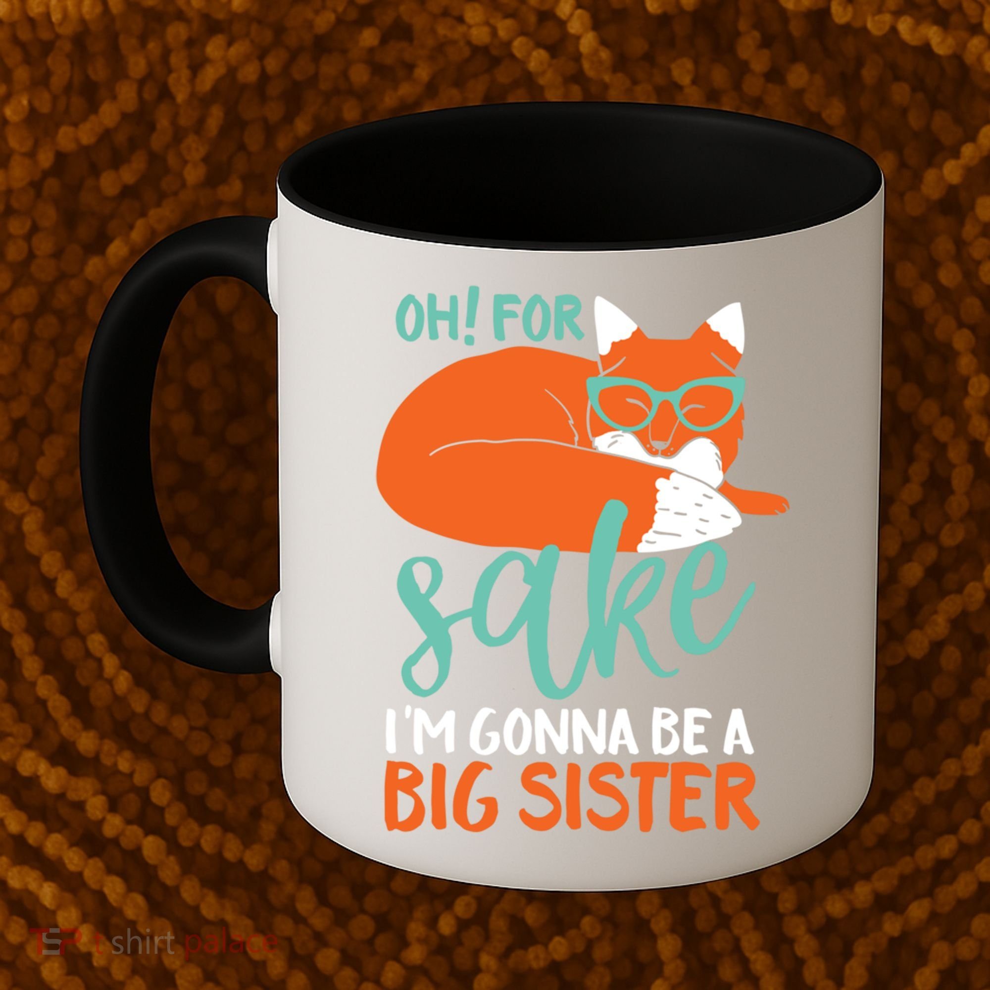 Oh For Fox Sake Im Gonna Be Big Sister Funny Cute Pregnancy Cute Gift Coffee Mug