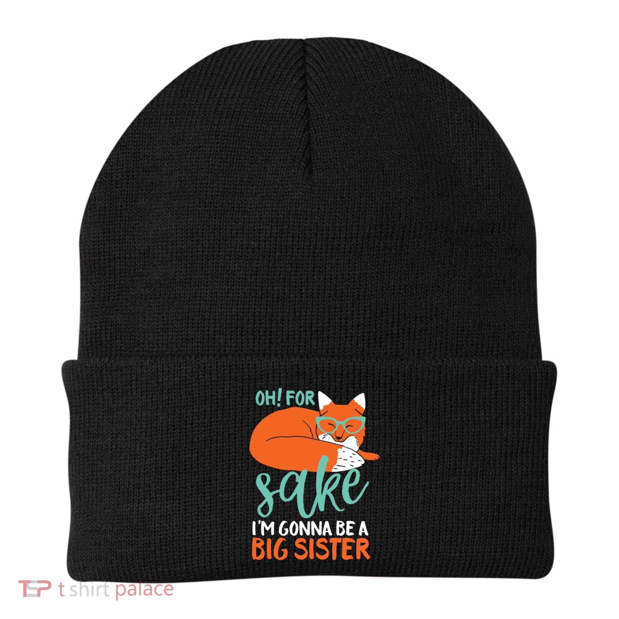 Oh For Fox Sake Im Gonna Be Big Sister Funny Cute Pregnancy Cute Gift Beanie