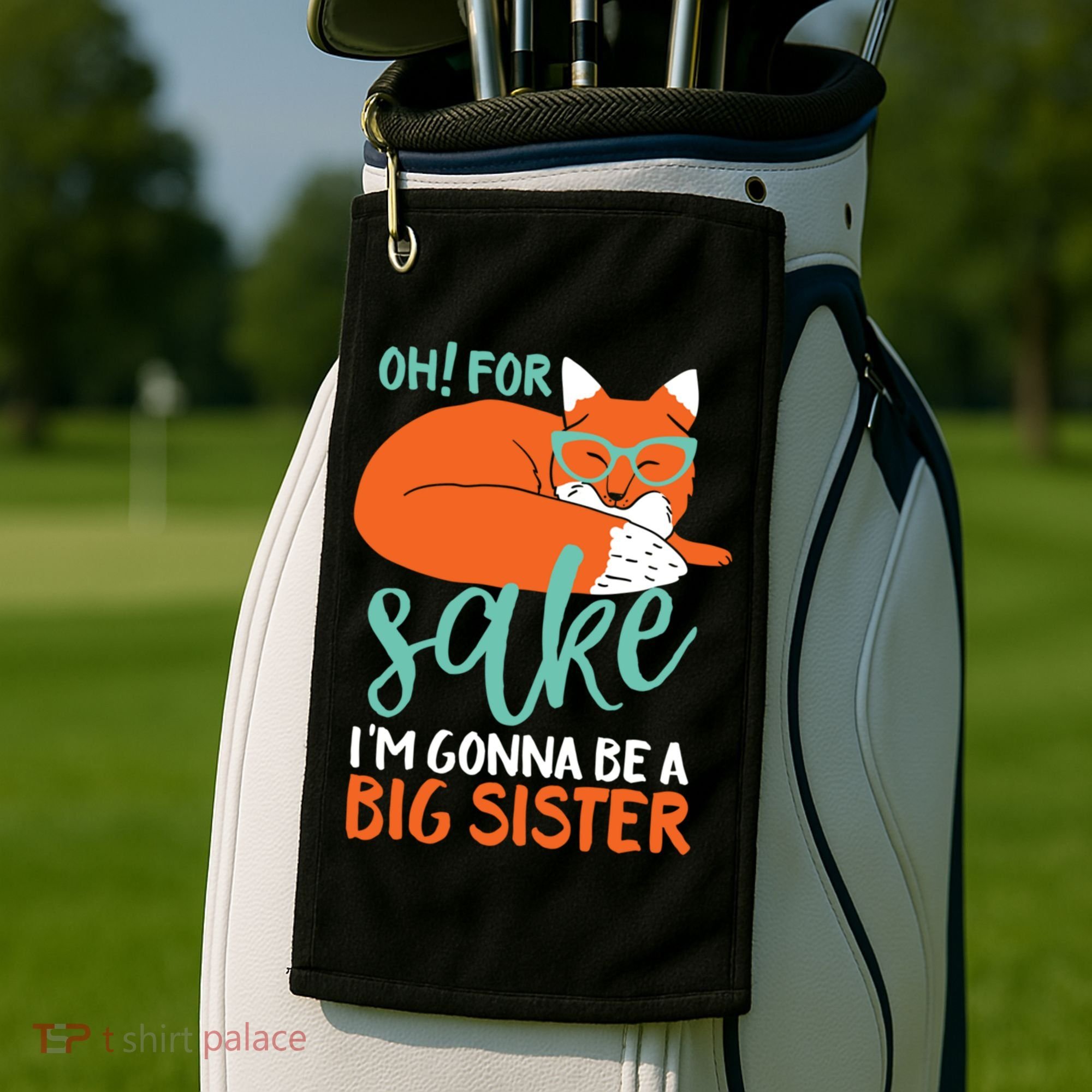 Oh For Fox Sake Im Gonna Be Big Sister Funny Cute Pregnancy Cute Gift Golf Towel