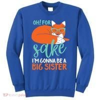 Oh For Fox Sake Im Gonna Be Big Sister Funny Cute Pregnancy Cute Gift Sweatshirt thumb 0