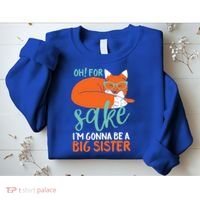 Oh For Fox Sake Im Gonna Be Big Sister Funny Cute Pregnancy Cute Gift Sweatshirt thumb 2