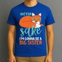 Oh For Fox Sake Im Gonna Be Big Sister Funny Cute Pregnancy Cute Gift T-Shirt thumb 3