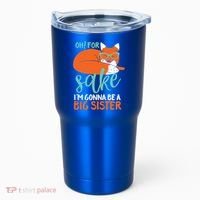 Oh For Fox Sake Im Gonna Be Big Sister Funny Cute Pregnancy Cute Gift Tumbler thumb 0
