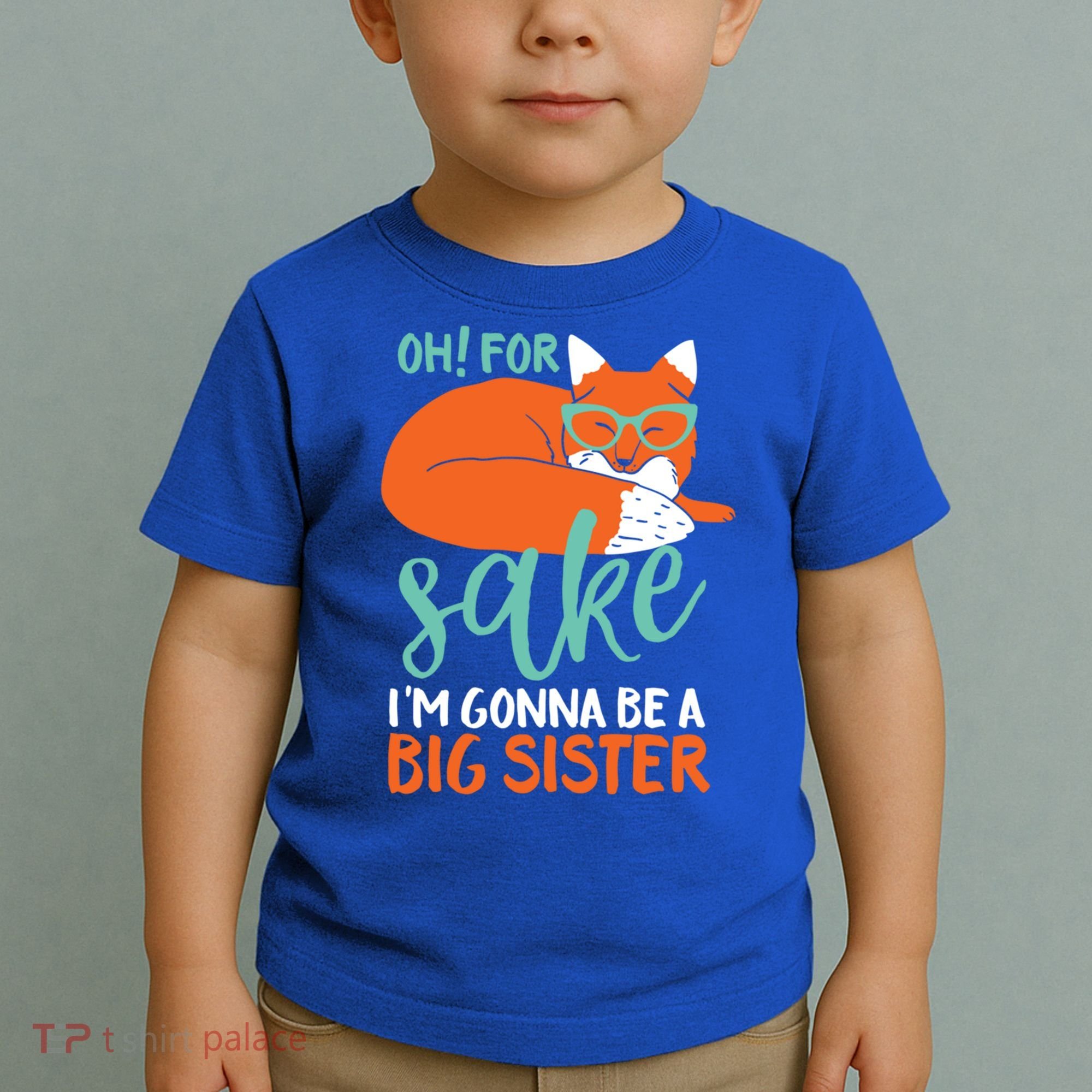 Oh For Fox Sake Im Gonna Be Big Sister Funny Cute Pregnancy Cute Gift Toddler T-Shirt
