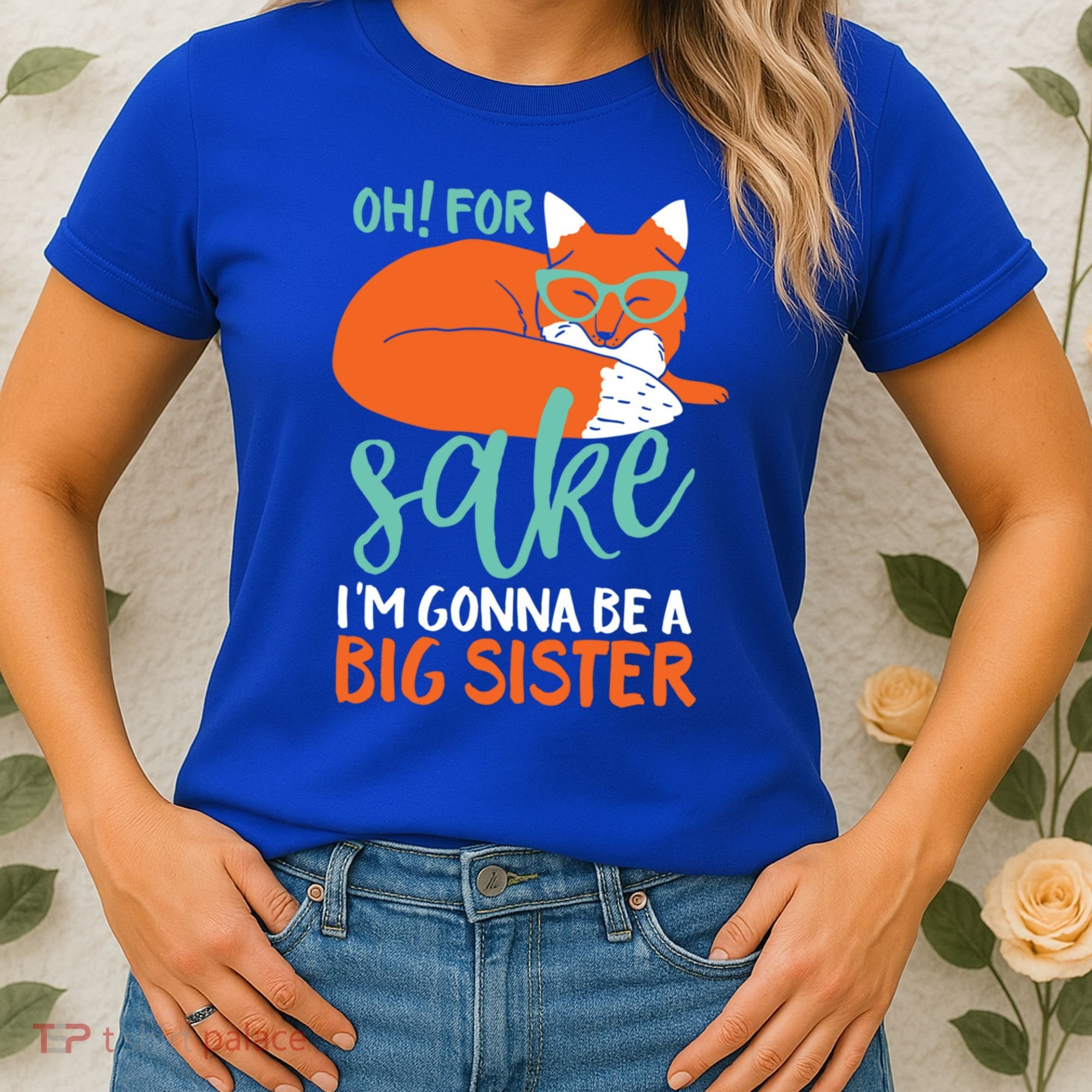 Oh For Fox Sake Im Gonna Be Big Sister Funny Cute Pregnancy Cute Gift Women's T-Shirt