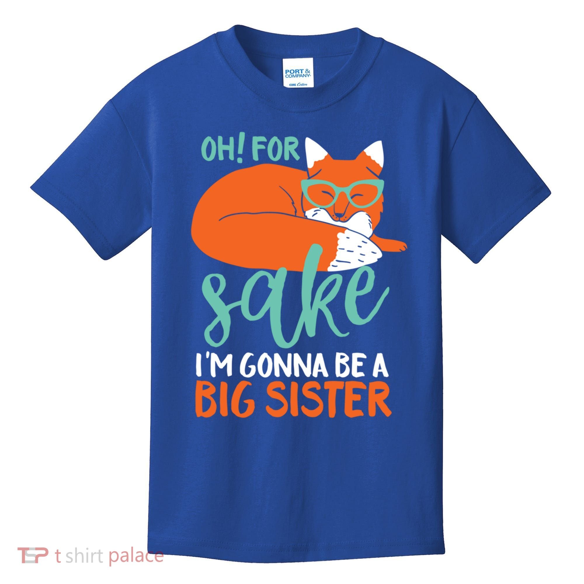 Oh For Fox Sake Im Gonna Be Big Sister Funny Cute Pregnancy Cute Gift Kids T-Shirt