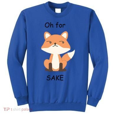 Oh For Fox Sake Gift Sweatshirt