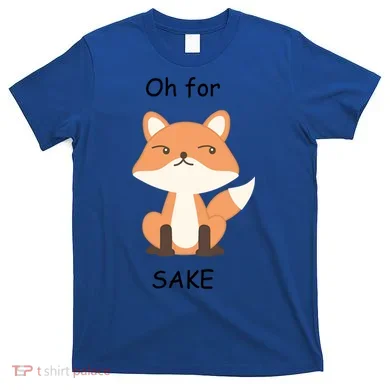 Oh For Fox Sake Gift T-Shirt