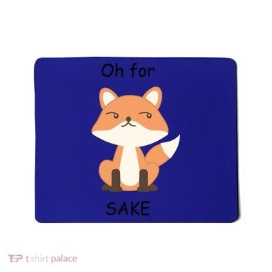 Oh For Fox Sake Gift Mousepad