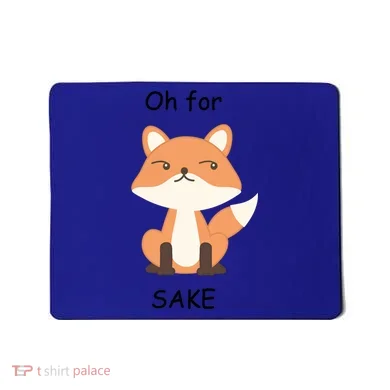 Oh For Fox Sake Gift Mousepad