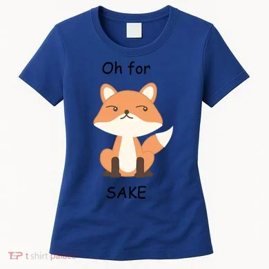 Oh For Fox Sake Gift Women's T-Shirt