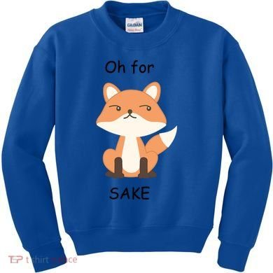 Oh For Fox Sake Gift Kids Sweatshirt