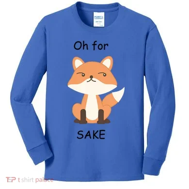 Oh For Fox Sake Gift Kids Long Sleeve Shirt